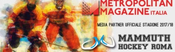 Una nuova partnership mediale tra Mammuth Hockey Roma e Metropolitan Magazine Italia